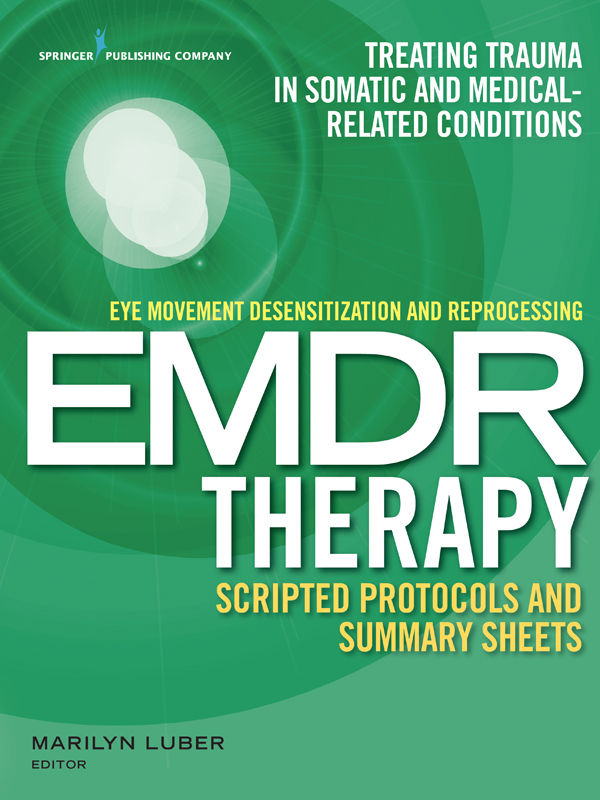 Eye Movement Desensitization and Reprocessing (EMDR) Therapy Scripted Protocols and Summary Sheets: Treating Trauma in Somatic and Medical Related Conditions 1st Edition, Kindle Edition